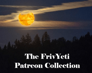 The FrivYeti Patreon Collection  