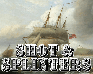 Shot & Splinters - Napoleonic OSR Gaming   - The war will be won at sea. 