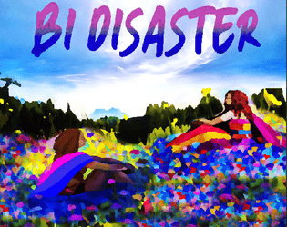 Bi Disaster - TTRPG   - The world is difficult. Iced coffee is expensive, chairs aren't comfy, and people are weird. 