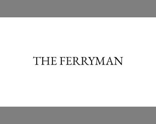 The Ferryman   - An evocative coin-based solo journaling TTRPG about thoughts you have once you are dead 
