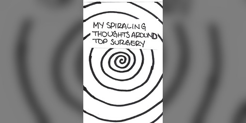 Cover image for my spiraling thoughts around top surgery