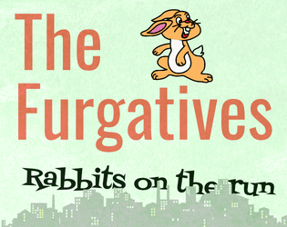 The Furgatives   - A crime. An accusation. Innocent cartoon rabbits. The chase begins. 