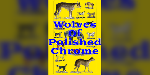 Cover image for Wolves Of Polished Chrome