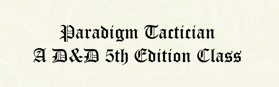Paradigm Tactician - D&D 5E Homebrew Class