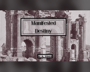 Manifested Destiny   - Worldbuilding within a crumbling empire 