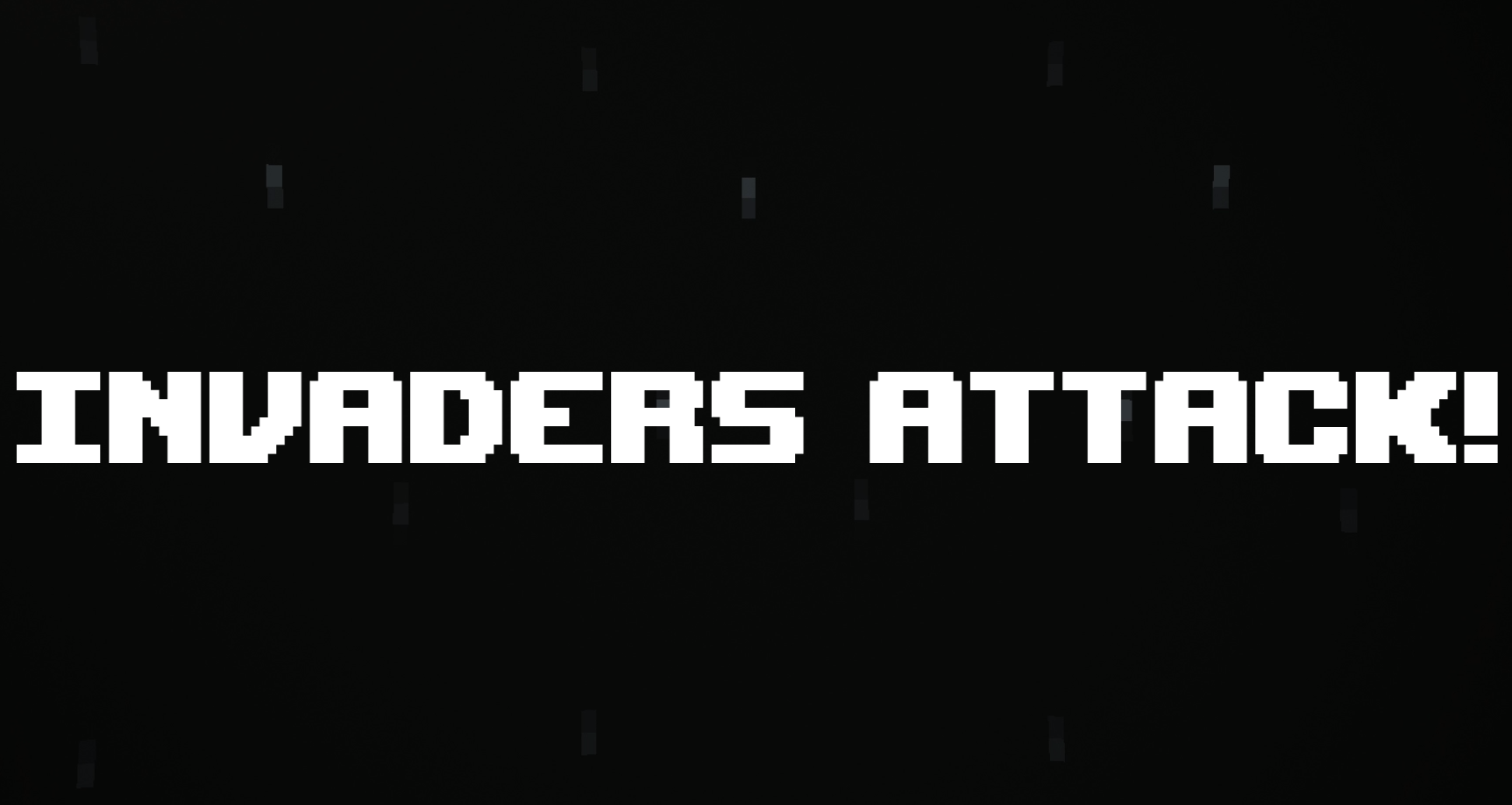 INVADERS ATTACK!