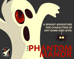 The Phantom Manor   - A spooky haunted mansion adventure for any TTRPG 