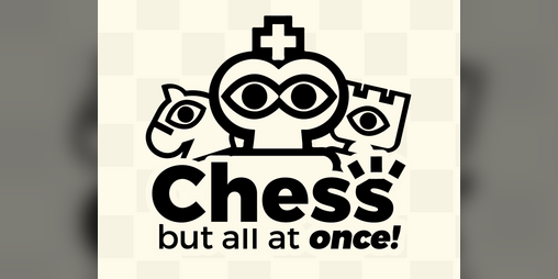 Cover image for Chess but all at once!