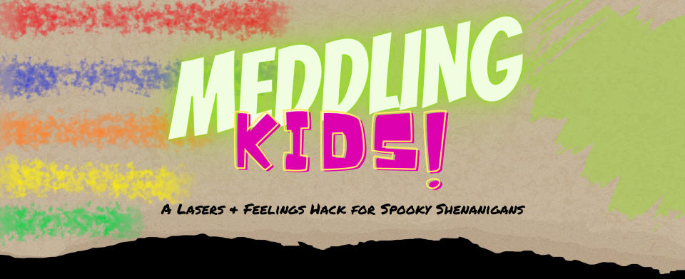 Meddling Kids!