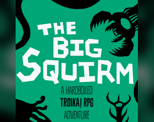 The Big Squirm   - A hardboiled Troika! adventure 