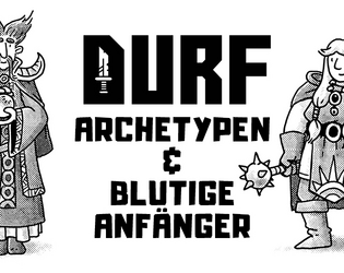 DURF: Archetypen & Blutige Anfänger   - Eine Mini-Erweiterung mit optionalen Archetypen & Trichter-Charakteren 