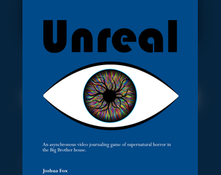 Unreal   - A video journaling game of supernatural goings on in the Big Brother house 