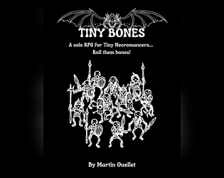 Tiny Bones   - A solo ttrpg for Tiny Necromancers... Roll them bones! 