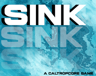 SINK   - A Caltrop Core Mini-ttrpg 