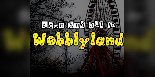 Cover image for Down And Out In Wobblyland