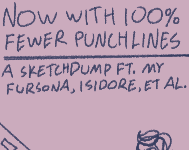 Cover image for Now With 100% Fewer Punchlines (Sketchdump 1)