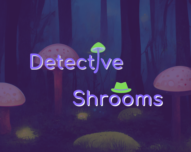 Detective Shrooms Playtest