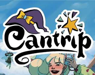 Cantrip   - In which young witches get into immense trouble every single day of their lives. 