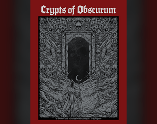 Crypts of Obscurum   - Crypts of Obscurum is a solo (or 3 player cooperative) dungeon crawl TTRPG. 