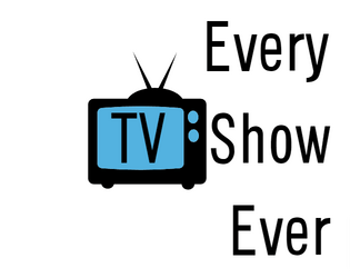 Every TV Show Ever  