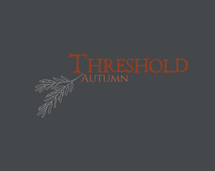 Threshold - Autumn   - An interactive storytelling game about liminal space and the the time between, set in Autumn. 