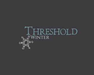 Threshold - Winter   - An interactive storytelling game about liminal space and the the time between, set in Winter. 