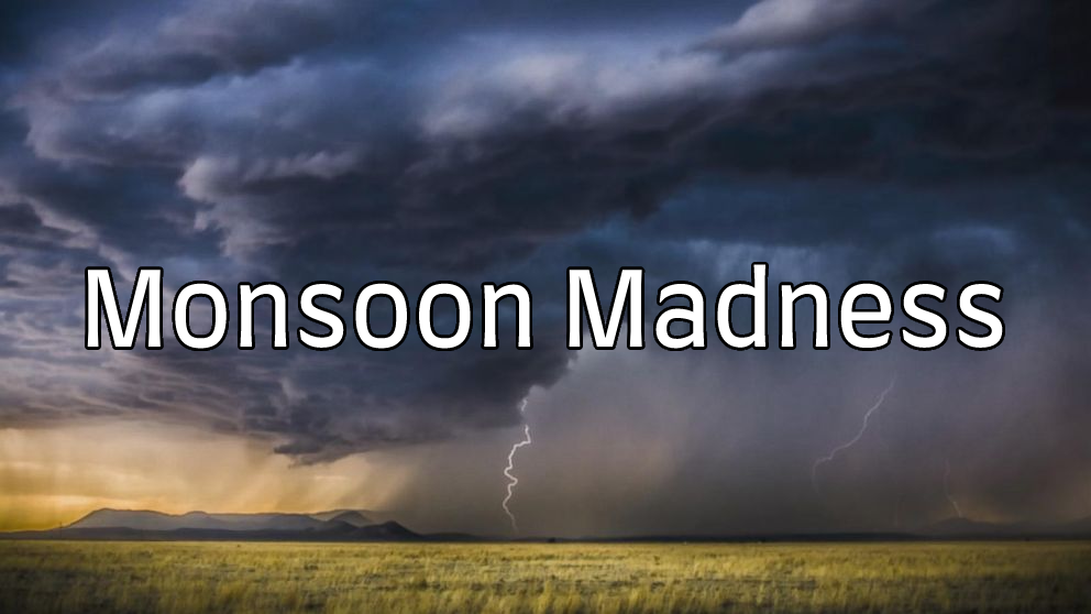 Monsoon Madness
