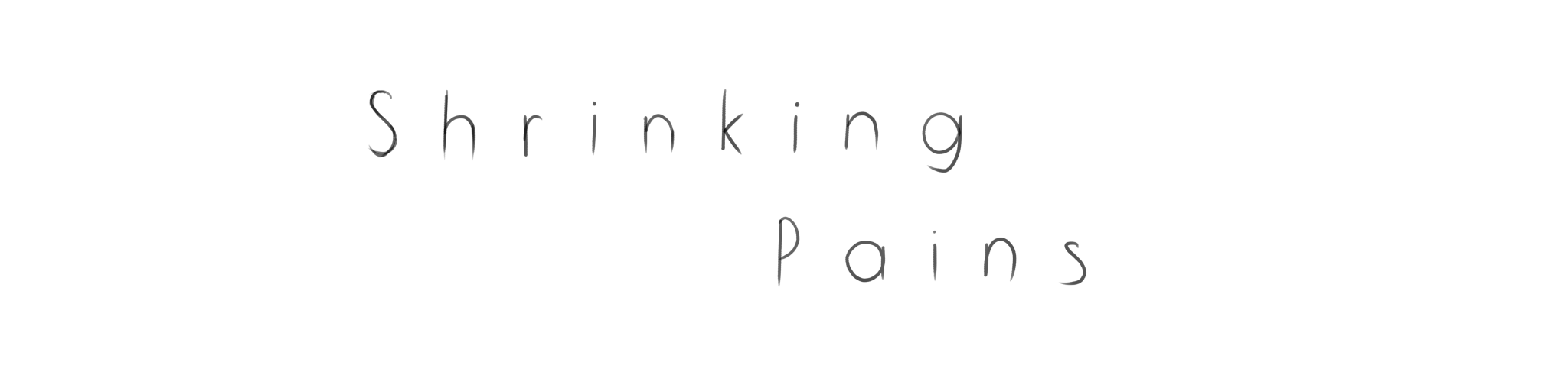Shrinking Pains