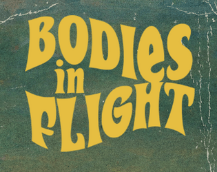 Bodies In Flight   - A system neutral adventure 