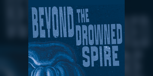 Cover image for Beyond The Drowned Spire