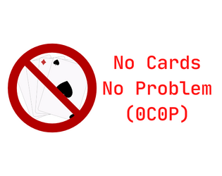 No Cards No Problem (0C0P)  