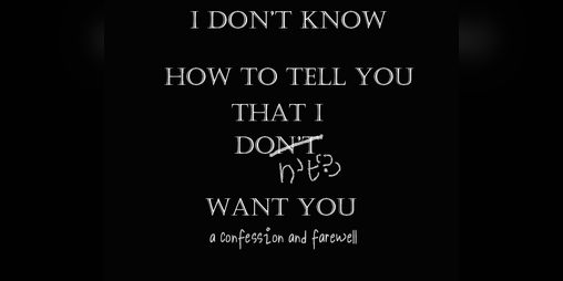 Cover image for I Don't Know How to Tell You that I Do(n't) Want You