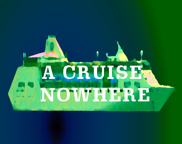 A CRUISE NOWHERE