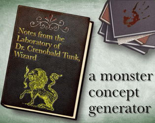 Notes from the Laboratory of Dr. Crenobald Tunk, Wizard   - A Monster Concept Generator 