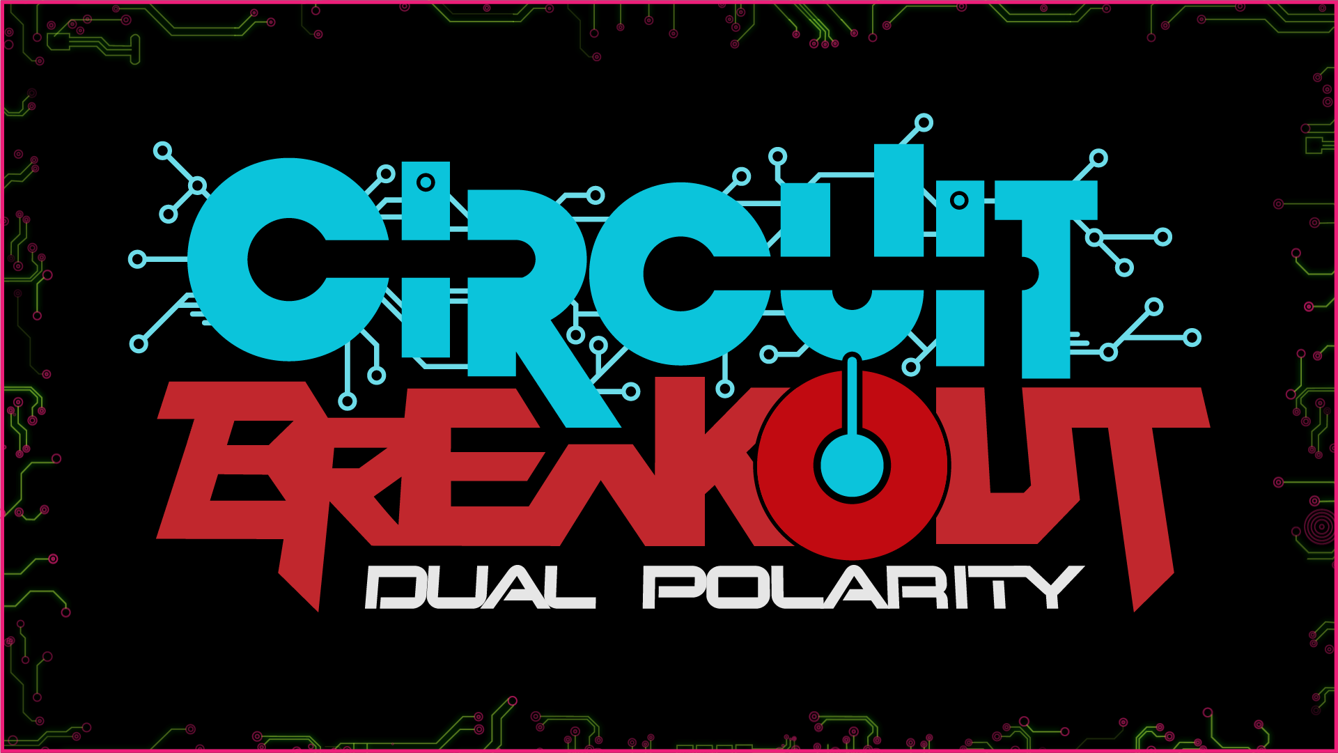 Circuit Breakout: Dual Polarity