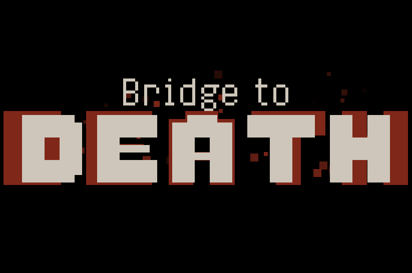 Bridge to Death