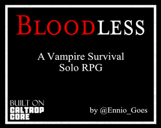 Bloodless   - A solo RPG about a vampire surviving the night. 