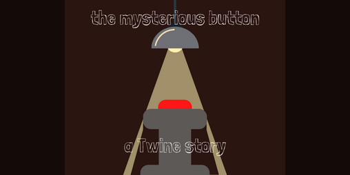 Cover image for The Mysterious Button-a Twine story
