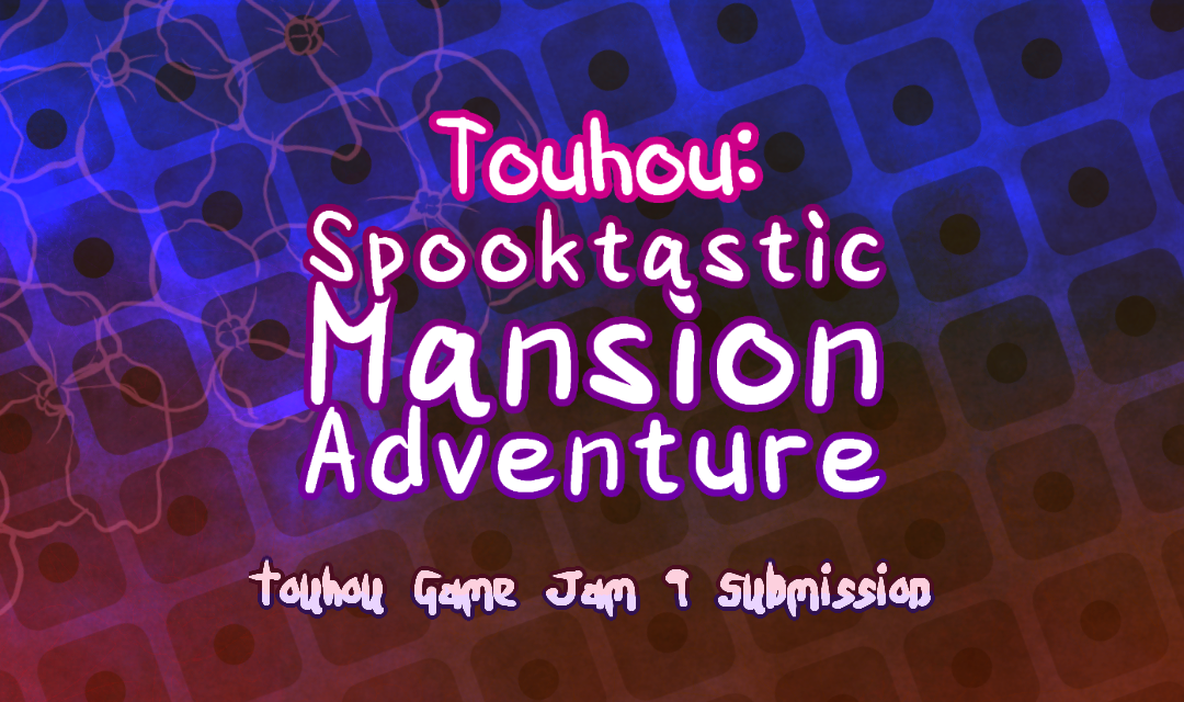 Touhou: Spooktastic Mansion Adventure
