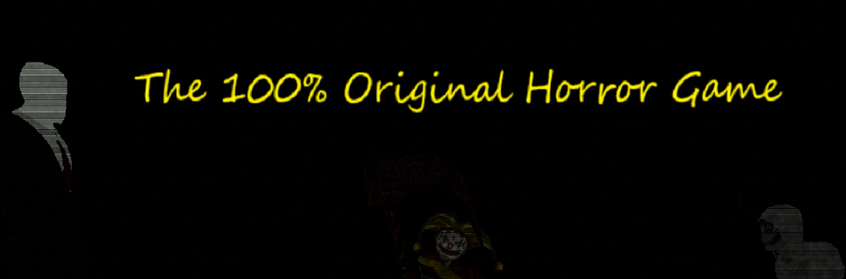 The 100% original horror game