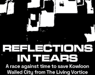 Reflections in Tears   - A brochure adventure for FIST set in Kowloon Walled City 