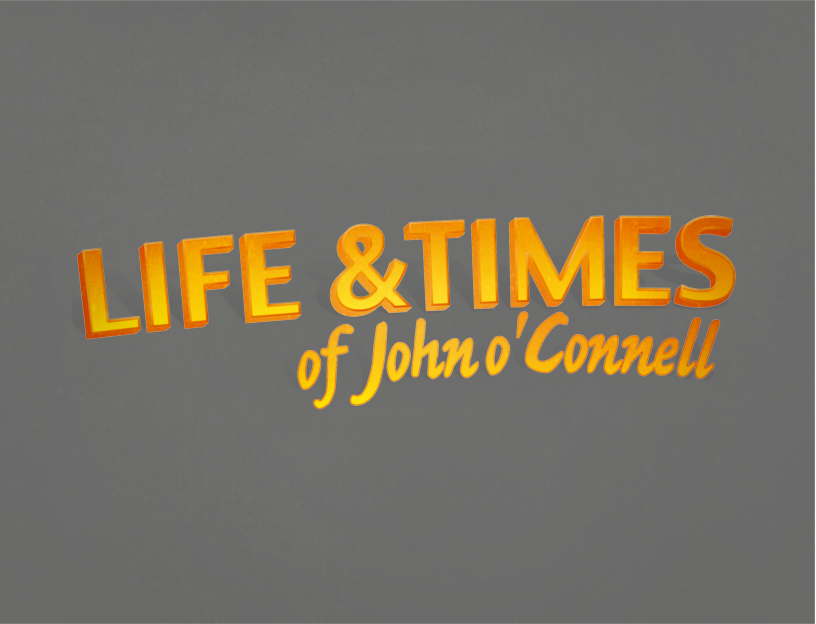 Life and Times of John o'Connell