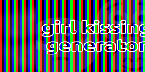 Cover image for girl kissing generator