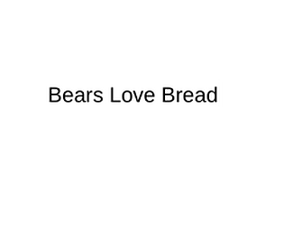 Bears Baking Bread is Pretty Badass