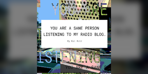 Cover image for you are a sane person listening to my radio blog