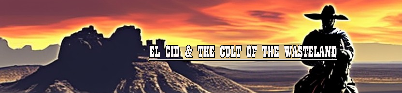 El Cid & the Cult of the Wasteland