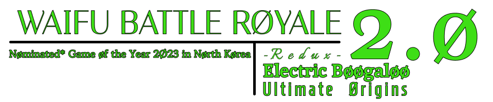 Waifu Battle Royale Redux 2.0 Electric Boogaloo Ultimate Origins