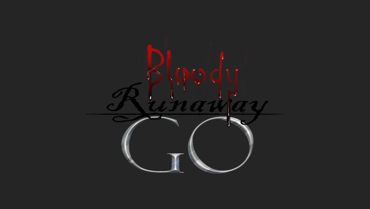 Bloody Runaway Go