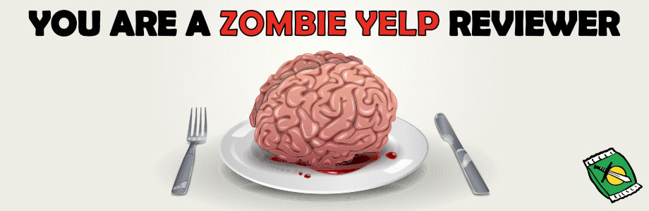 You Are a Zombie Yelp Reviewer