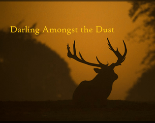 Darling Amongst the Dust   - What does survival cost? How much of yourself can you lose before you've no longer survived? 